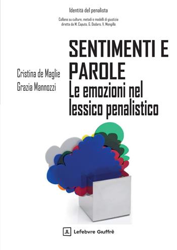Sentimenti e parole. Le emozioni del lessico penalistico - Cristina De Maglie, Grazia Mannozzi - Libro Giuffrè 2026 | Libraccio.it