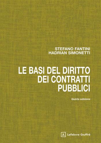 Le basi del diritto dei contratti pubblici - Stefano Fantini, Hadrian Simonetti - Libro Giuffrè 2026 | Libraccio.it