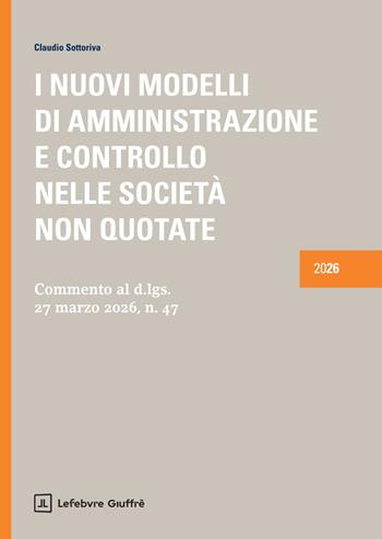 I nuovi modelli di amministrazione e controllo nelle società non quotate - Claudio Sottoriva - Libro Giuffrè 2026 | Libraccio.it