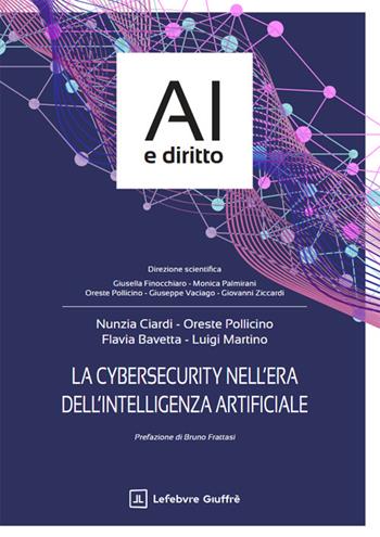 La cybersecurity nell'era dell'intelligenza artificiale - Oreste Pollicino, Martino Luigi Francesco, Bavetta Flavia - Libro Giuffrè 2026 | Libraccio.it
