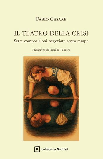 Il teatro della crisi - Fabio Cesare - Libro Giuffrè 2026 | Libraccio.it