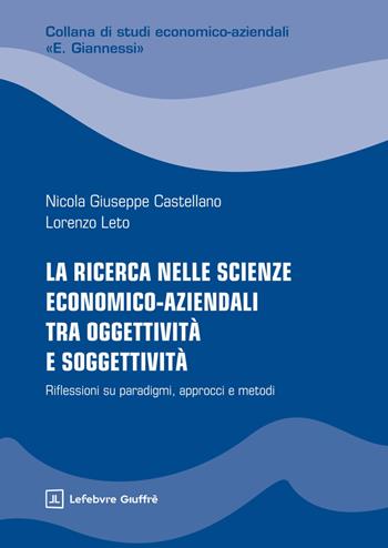 La ricerca nelle scienze economico-aziendali tra oggettività e soggettivit - Leto Lorenzo, Castellano Nicola Giuseppe - Libro Giuffrè 2026, Studi econom.-az.E. Giannessi.Nuova serie | Libraccio.it