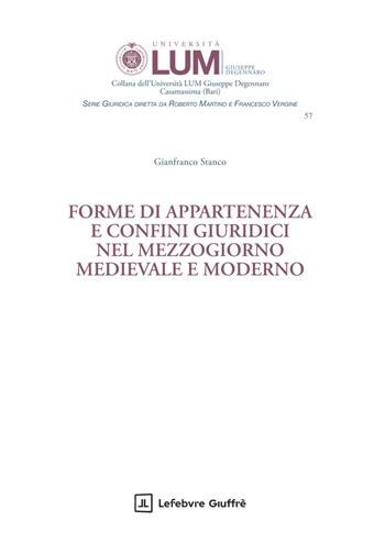 Forme di appartenenza e confini giuridici nel Mezzogiorno medievale e moderno - Gianfranco Stanco - Libro Giuffrè 2026, Università Lum Jean Monnet Casamassima. serie giuridica | Libraccio.it