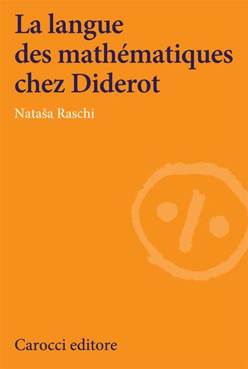 La langue des mathématiques chez Diderot - Nataša Raschi - Libro Carocci 2020, Lingue e letterature Carocci | Libraccio.it