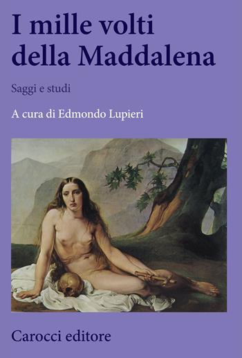 I mille volti della Maddalena. Saggi e studi  - Libro Carocci 2020, Biblioteca di testi e studi | Libraccio.it