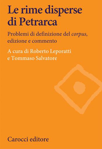 Le rime disperse di Petrarca. Problemi di definizione del corpus, edizione e commento  - Libro Carocci 2021, Lingue e letterature Carocci | Libraccio.it