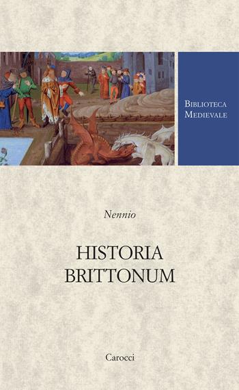 Historia brittonum. Testo latino a fronte - Nennio - Libro Carocci 2020, Biblioteca medievale | Libraccio.it