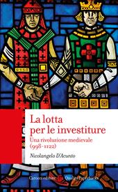 La lotta per le investiture. Una rivoluzione medievale (998-1122)