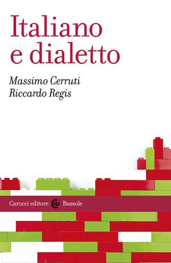 Italiano e dialetto - Massimo Cerruti, Riccardo Regis - Libro Carocci 2020, Le bussole | Libraccio.it