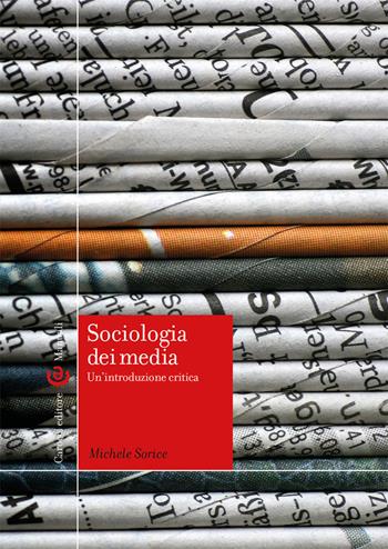 Sociologia dei media. Un'introduzione critica - Michele Sorice - Libro Carocci 2020, Manuali universitari | Libraccio.it