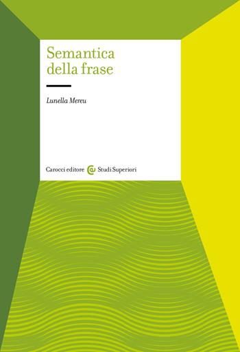 Semantica della frase - Lunella Mereu - Libro Carocci 2020, Studi superiori | Libraccio.it