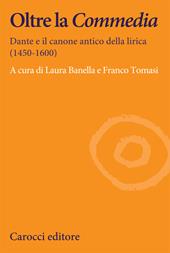 Oltre la Commedia. Dante e il canone antico della lirica (1450-1600)