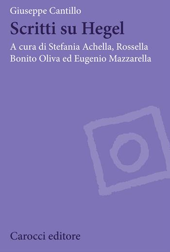 Scritti su Hegel - Giuseppe Cantillo - Libro Carocci 2020, Biblioteca di testi e studi | Libraccio.it
