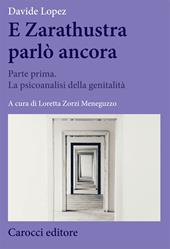 E Zarathustra parlò ancora. Vol. 1: Parte prima. La psicoanalisi della genitalità.