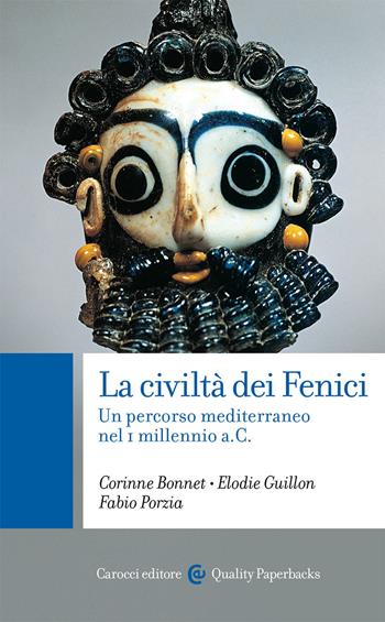 La civiltà dei Fenici. Un percorso mediterraneo nel I millennio a.C. - Corinne Bonnet, Elodie Guillon, Fabio Porzia - Libro Carocci 2020, Quality paperbacks | Libraccio.it