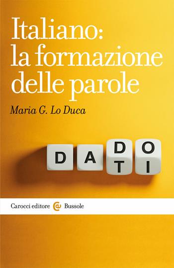 Italiano: la formazione delle parole - Maria Giuseppa Lo Duca - Libro Carocci 2020, Le bussole | Libraccio.it
