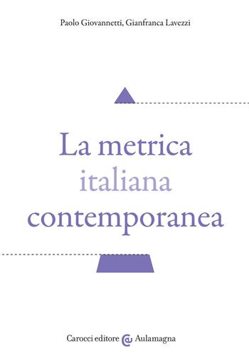 La metrica italiana contemporanea - Paolo Giovannetti, Gianfranca Lavezzi - Libro Carocci 2020, Aulamagna | Libraccio.it