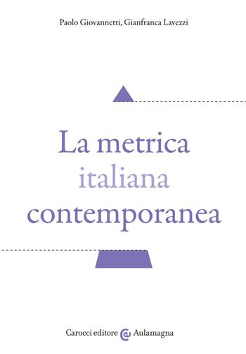 La metrica italiana contemporanea - Paolo Giovannetti, Gianfranca Lavezzi - Libro Carocci 2020, Aulamagna | Libraccio.it