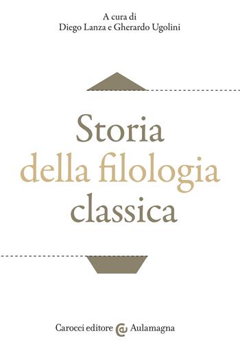 Storia della filologia classica  - Libro Carocci 2020, Aulamagna | Libraccio.it