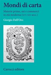 Mondi di carta. Materie prime, usi e commerci in età moderna (XVI-XIX secc.)