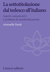 La sottotitolazione dal tedesco all'italiano. Aspetti comunicativi e problemi di standardizzazione