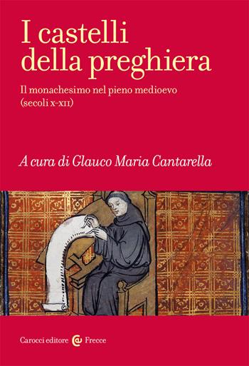 I castelli della preghiera. Il monachesimo nel pieno medioevo (secoli X-XII)  - Libro Carocci 2020, Frecce | Libraccio.it