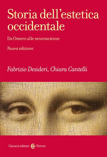 Storia dell'estetica occidentale. Da Omero alle neuroscienze. Nuova ediz. - Fabrizio Desideri, Chiara Cantelli - Libro Carocci 2020, Frecce | Libraccio.it