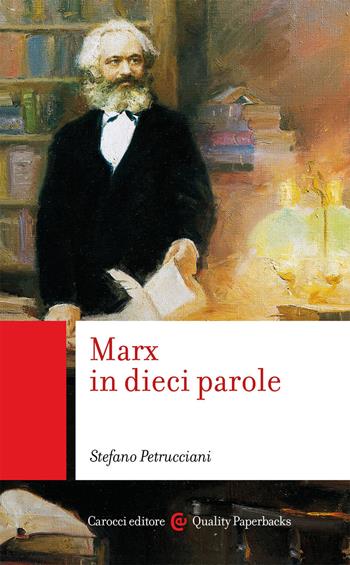 Marx in dieci parole - Stefano Petrucciani - Libro Carocci 2021, Quality paperbacks | Libraccio.it