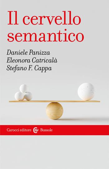 Il cervello semantico - Daniele Panizza, Eleonora Catricalà, Stefano Cappa - Libro Carocci 2020, Le bussole | Libraccio.it