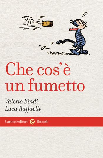 Che cos'è un fumetto - Valerio Bindi, Luca Raffaelli - Libro Carocci 2021, Le bussole | Libraccio.it