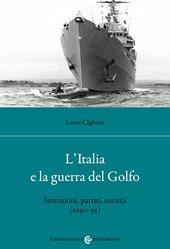 L' Italia e la guerra del golfo. Istituzioni, partiti, società (1990-91)