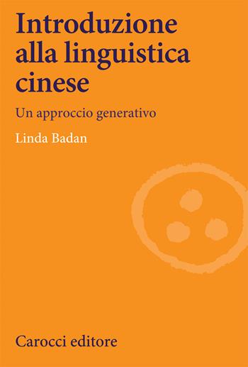 Introduzione alla linguistica cinese. Un approccio generativo - Linda Badan - Libro Carocci 2020, Lingue e letterature Carocci | Libraccio.it