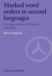 Marked word orders in second languages. Learning syntax in L2 Russian and Italian