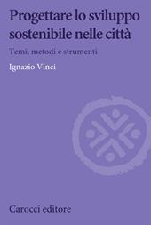 Progettare lo sviluppo sostenibile nelle città. Temi, metodi e strumenti