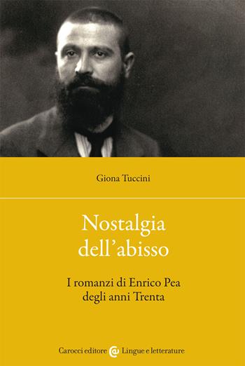 Nostalgia dell'abisso. I romanzi di Enrico Pea degli anni Trenta - Giona Tuccini - Libro Carocci 2021, Lingue e letterature Carocci | Libraccio.it