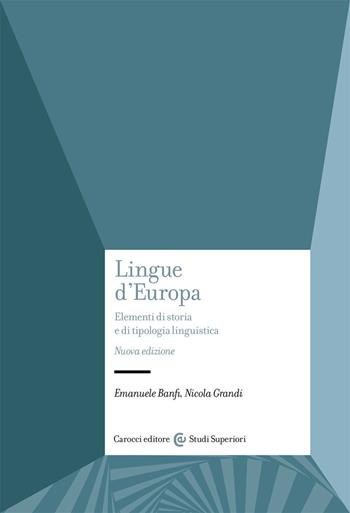 Lingue d'Europa. Elementi di storia e di tipologia linguistica. Nuova ediz. - Emanuele Banfi, Nicola Grandi - Libro Carocci 2021, Studi superiori | Libraccio.it