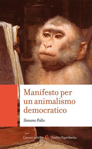 Manifesto per un animalismo democratico - Simone Pollo - Libro Carocci 2021, Quality paperbacks | Libraccio.it