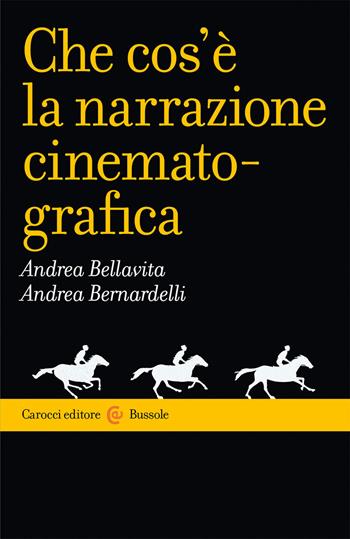 Che cos'è la narrazione cinematografica - Andrea Bellavita, Andrea Bernardelli - Libro Carocci 2021, Le bussole | Libraccio.it