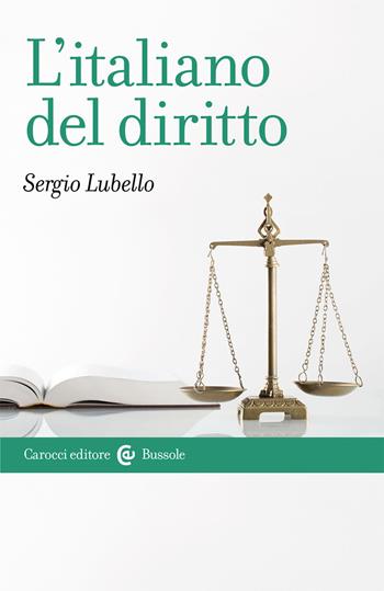 L' italiano del diritto - Sergio Lubello - Libro Carocci 2021, Le bussole | Libraccio.it