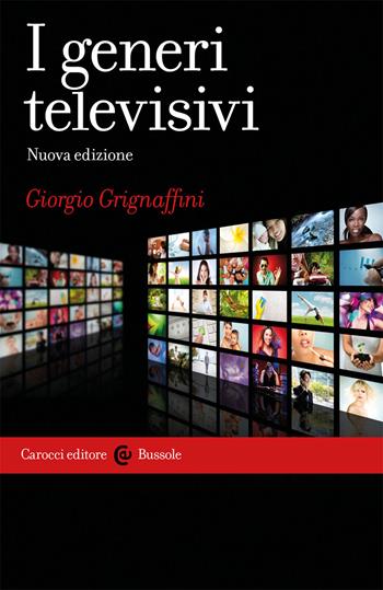 I generi televisivi. Nuova ediz. - Giorgio Grignaffini - Libro Carocci 2021, Le bussole | Libraccio.it