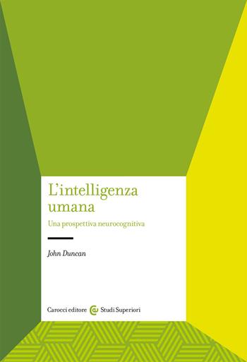 L' intelligenza umana. Una prospettiva neurocognitiva - John Duncan, Pavani - Libro Carocci 2021, Studi superiori | Libraccio.it