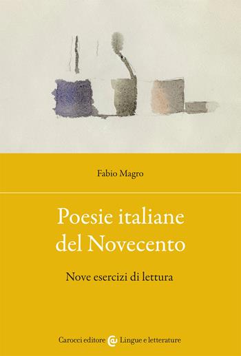 Poesie italiane del Novecento. Nove esercizi di lettura - Fabio Magro - Libro Carocci 2021, Lingue e letterature Carocci | Libraccio.it