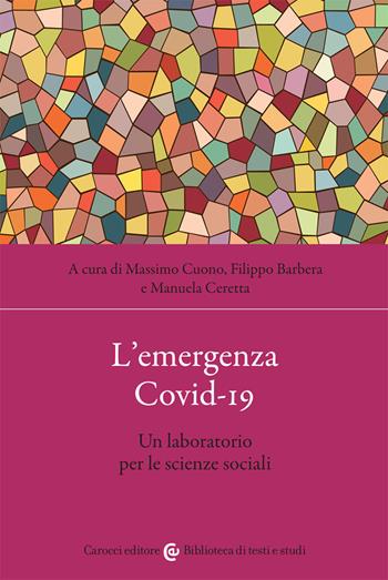 L' emergenza Covid-19. Un laboratorio per le scienze sociali - Ceretta - Libro Carocci 2021, Biblioteca di testi e studi | Libraccio.it