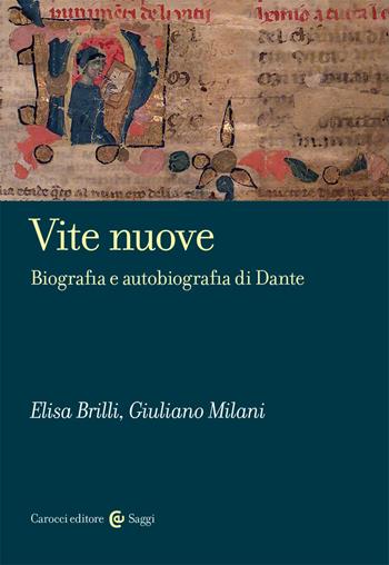 Vite nuove. Biografia e autobiografia di Dante - Elisa Brilli, Giuliano Milani - Libro Carocci 2021, Saggi | Libraccio.it