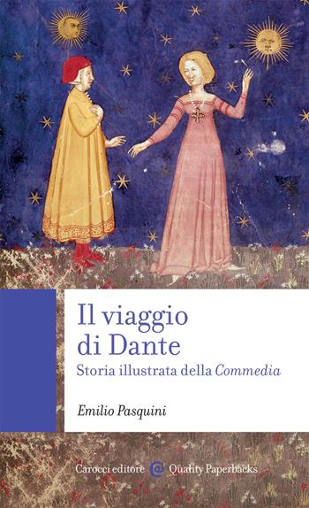 Il viaggio di Dante. Storia illustrata della «Commedia» - Emilio Pasquini - Libro Carocci 2021, Quality paperbacks | Libraccio.it