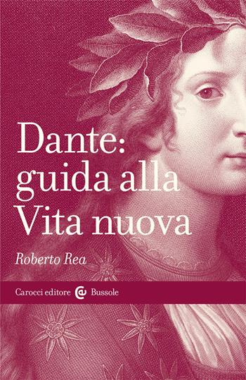 Dante: guida alla Vita nuova - Roberto Rea - Libro Carocci 2021, Le bussole | Libraccio.it