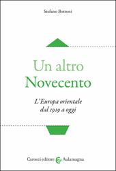 Un altro Novecento. L'Europa orientale dal 1919 a oggi