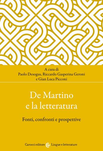 De Martino e la letteratura. Fonti, confronti e prospettive - Geroni, Picconi - Libro Carocci 2022, Lingue e letterature Carocci | Libraccio.it