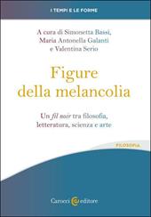 Le figure della melancolia. Un fil noir tra filosofia, letteratura, scienza e arte