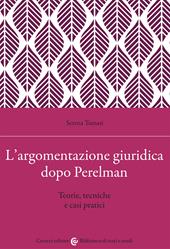 L' argomentazione giuridica dopo Perelman. Teorie, tecniche e casi pratici
